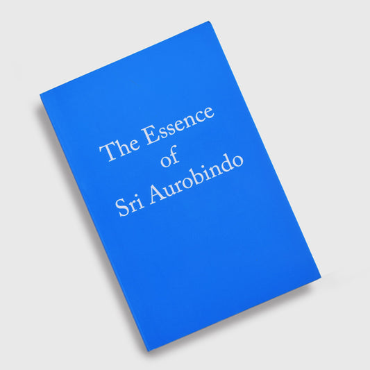 The Essence of Sri Aurobindo